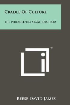 Cradle of Culture: The Philadelphia Stage, 1800-1810