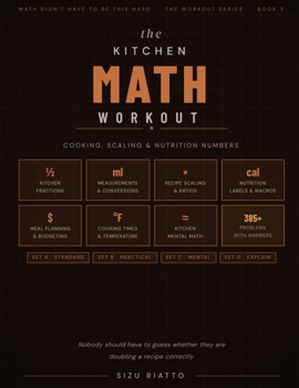 Paperback The Kitchen Math Workout: Cooking, Scaling & Nutrition Numbers Book