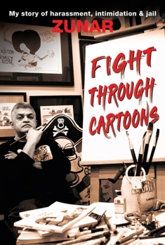 Paperback Fight Through Cartoons: My Story of Harassment, Intimidation & Jail Book