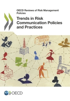 Paperback OECD Reviews of Risk Management Policies Trends in Risk Communication Policies and Practices Book