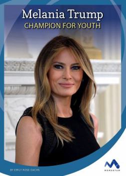 Melania Trump: Champion for Youth - Book  of the Influential First Ladies