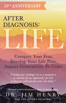 Paperback After Diagnosis: Life: Conquer Your Fear, Develop Your Life Plan, Impact Generations To Come Book