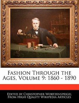 Paperback Fashion Through the Ages, Volume 9: 1860 - 1890 Book