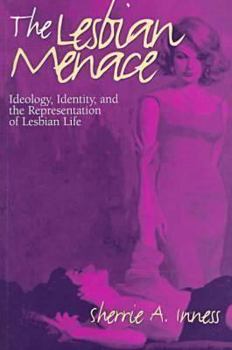 Paperback The Lesbian Menace: Ideology, Identity, and the Representation of Lesbian Life Book