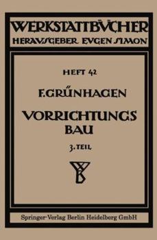 Paperback Der Vorrichtungsbau: III Wirtschaftliche Herstellung Und Ausnutzung Der Vorrichtungen [German] Book