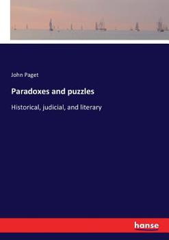 Paradoxes and puzzles, historical, judicial, and literary.