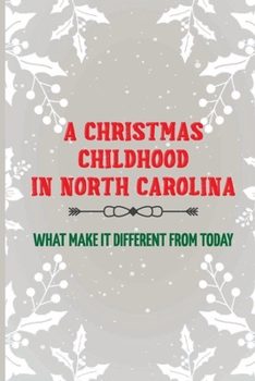 Paperback A Christmas Childhood In North Carolina: What Make It Different From Today Book