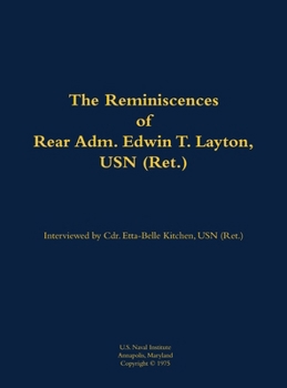 Reminiscences of Rear Adm. Edwin T. Layton, USN (Ret.), vol 1