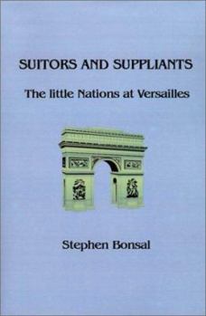 Paperback Suitors and Suppliants: The Little Nations at Versailles Book