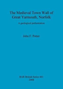 Paperback The Medieval Town Wall of Great Yarmouth, Norfolk: A geological perlustration Book