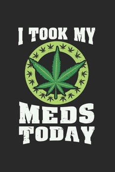 I Took My Meds Today : CBD �l VERK�UFER KALENDER 2020 A5 136 Seiten! Cannabis Kalender I Terminkalender I Wochenkalender, Taschenkalender, Mit Wochenplaner, Monats�bersicht! Gesch