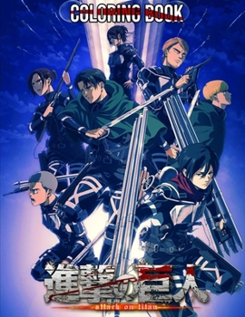 Attack On Titan Coloring Book: +30 Unique Illustrations, for Attack on titan Fans ,Attack On Titan , Anime coloring book , AOT S4, Attack on titan Last season , Attack on titan season 4 ...