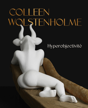 Colleen Wolstenholme: Hyperobjectivité (French Edition)