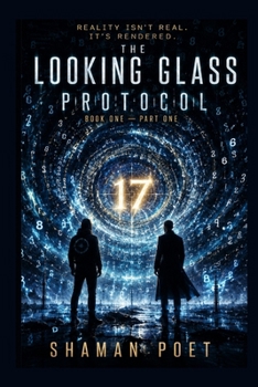 The Looking Glass Protocol: Book One — Part One