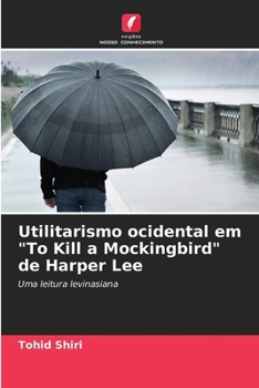 Paperback Utilitarismo ocidental em "To Kill a Mockingbird" de Harper Lee [Portuguese] Book