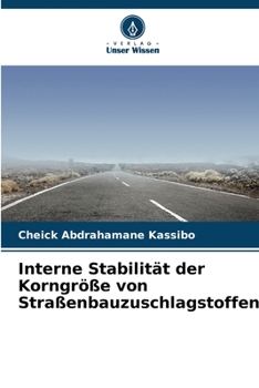 Paperback Interne Stabilität der Korngröße von Straßenbauzuschlagstoffen [German] Book