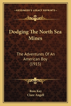Paperback Dodging The North Sea Mines: The Adventures Of An American Boy (1915) Book