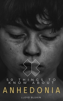 Paperback 50 Things to Know About Anhedonia Book