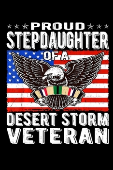Paperback Proud Stepdaughter Of Desert Storm Veteran: Veterans day Notebook -6 x 9 Blank Notebook, notebook journal, Dairy, 100 pages. Book