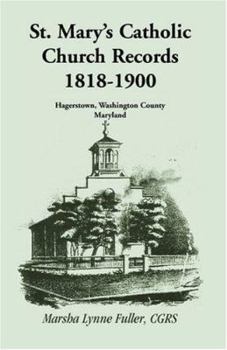 Paperback St. Mary's Catholic Church Records: 1818-1900, Hagerstown, Washington County, Maryland Book