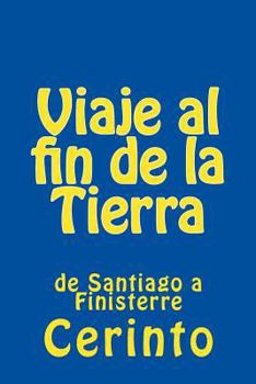 Paperback Viaje al fin de la Tierra: de Santiago a Finisterre [Spanish] Book