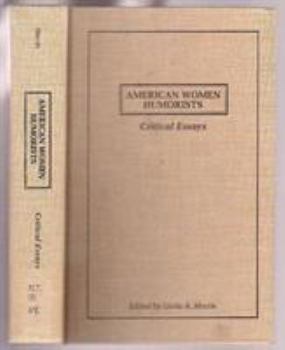 American Women Humorists: Critical Essays (Garland Reference Library of the Humanities)