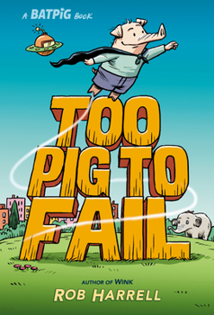 Batpig: Too Pig to Fail - Book #2 of the Batpig