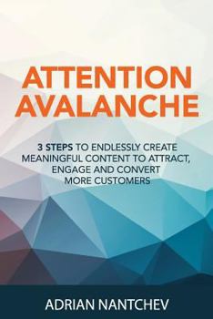 Paperback Attention Avalanche: 3 Steps to endlessly create meaningful content to attract, engage and convert more customers Book
