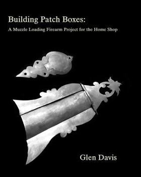 Paperback Building Patch Boxes: a Muzzle Loading Firearm Project for the Home Shop Book