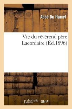 Paperback Vie Du Révérend Père Lacordaire [French] Book