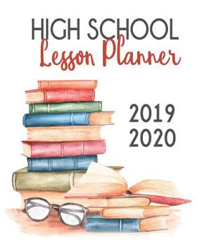 Paperback High School Lesson Planner 2019-2020: 9 Week Homeschool Lesson Plan Academic Notebook. Undated For Flexible Scheduling - 8x10 100 pages Book