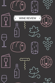 Paperback Wine Review: Wine Review Journal or Wine Review Notebook for a Wine Lover, 6x9, 109 pages. Book