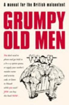 Hardcover Grumpy Old Men: A Manual for the British Malcontent. David Quantick Book