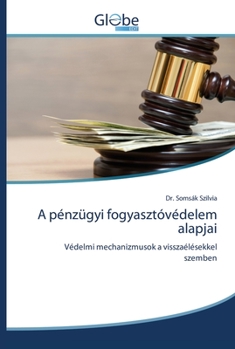 Paperback A pénzügyi fogyasztóvédelem alapjai [Hungarian] Book