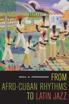 From Afro-Cuban Rhythms to Latin Jazz - Book  of the Music of the African Diaspora