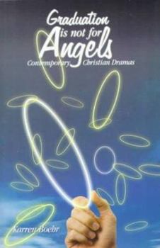 Paperback Graduation Is Not for Angels: Contemporary Christian Dramas Book