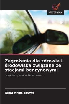 Zagrożenia dla zdrowia i środowiska związane ze stacjami benzynowymi