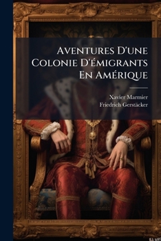 Paperback Aventures D'une Colonie D'émigrants En Amérique [French] Book