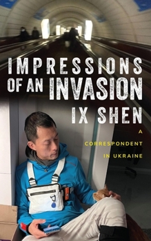 Paperback Impressions of an Invasion: A Correspondent in Ukraine Book