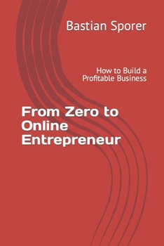 Paperback From Zero to Online Entrepreneur: How to Build a Profitable Business Book