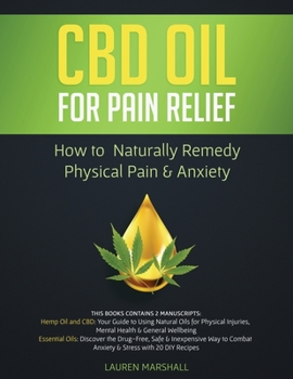 Paperback CBD Oil for Pain Relief: 2 Manuscripts - How to Naturally Remedy Physical Pain & Anxiety Book