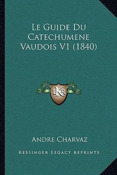 Paperback Le Guide Du Catechumene Vaudois V1 (1840) [French] Book