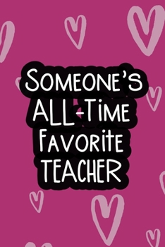 Paperback Someone's All-Time Favorite Teacher: Lovely lined journal to show your appreciation to a teacher Book