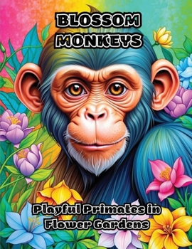 Paperback Blossom Monkeys: Playful Primates in Flower Gardens Book