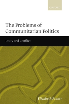Paperback The Problems of Communitarian Politics: Unity and Conflict Book