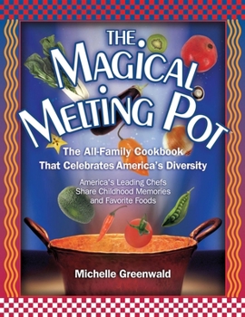 Hardcover The Magical Melting Pot: The All-Family Cookbook That Celebrates America's Diversity Book