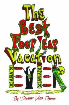 Paperback The Best Four Year Vacation Ever!: God Please Forgive Me for My Four Years of Sinful Pleasure Book