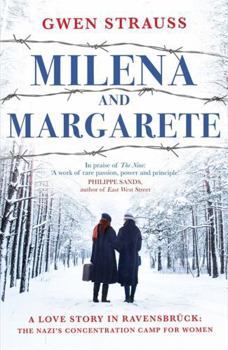 Hardcover Milena and Margarete: A Love Story in Ravensbruck: The Nazi's Concentration Camp for Women Book