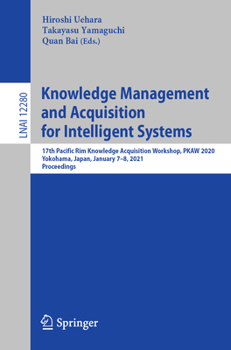 Knowledge Management and Acquisition for Intelligent Systems: 17th Pacific Rim Knowledge Acquisition Workshop, PKAW 2020, Yokohama, Japan, January ...