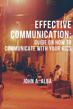 Paperback Effective Communication: Guide on how to communicate with your kids Book